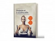 Projezte se k novému tělu: (Aneb hladovění nikam nevede) - Kniha