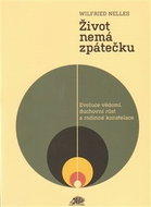 Život nemá zpátečku: Evoluce vědomí, duchovní růst a rodinné konstelace - Kniha