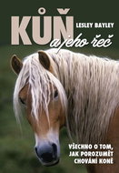 Kůň a jeho řeč: Všechno o tom, jak porozumět chování koně - Kniha