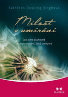 Milost v umírání: Jak jsme duchovně transformováni, když umíráme - Kniha