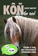 Kôň a jeho reč: Všetko o tom, ako porozumieť správaniu koňa - Kniha