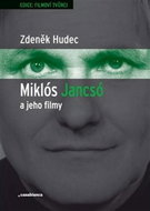 Miklós Jancsó a jeho filmy: Dějiny, moc a prostor v historických filmech Miklóse Jancsóa (1963–1981) - Kniha