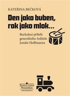 Den jako buben, rok jako mlok…: Burleskní příběh generálního ředitele Jonáše Hoffmanna - Kniha