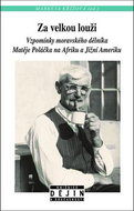 Za velkou louži: Vzpomínky českého dělníka Matěje Poláčka na Afriku a Jižní Ameriku - Kniha