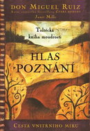 Hlas poznání: Toltécká kniha moudrosti - Kniha