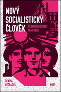 Nový socialistický člověk: Československo 1948-1956 - Kniha
