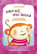 Dobrý deň, opica Škorica: Veselé rozprávky o slušnom správaní - Kniha