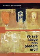Ve své lásce nás předem určil: Předurčení. Svatý Pavel, svytý Augustin a Vladimír Boubník - Kniha