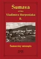 Šumava očima Vladimíra Horpeniaka II. - Kniha
