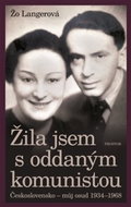 Žila jsem s oddaným komunistou: Československo - můj osud 1934-1968 - Kniha
