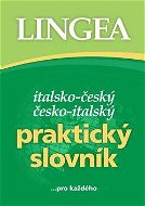 Italsko-český česko-italský praktický slovník: ... pro každého - Kniha