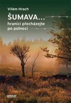 Šumava: hranici přecházejte po půlnoci - Kniha - Main image