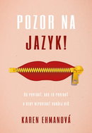 Pozor na jazyk: Čo povedať, ako to povedať a kedy nepovedať radšej nič - Kniha
