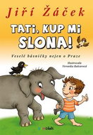 Tati, kup mi slona!: Veselé básničky nejen o Praze - Kniha