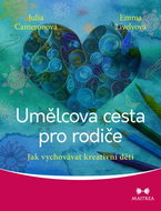 Umělcova cesta pro rodiče: Jak vychovávat kreativní děti - Kniha