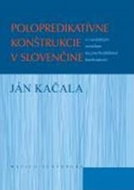 Polopredikatívne konštrukcie v slovenčine - Kniha