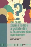 Co často zajímá rodiče a učitele dětí s Aspergerovým syndromem: Nebojujte s těmito dětmi, učte se s  - Kniha
