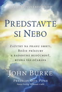 Predstavte si nebo: Zážitky na prahu smrti, božia prísľuby a radostná budúcnosť, ktorá vás očakáva - Kniha