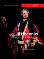 Křižovníci v době vrcholného baroka: Za generalátu Františka Matouše Böhmba 1722-1750 - Kniha