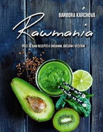 Rawmania: Přes 70 receptů k snísani, obědům i večeřím - Kniha