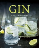Gin: Dejiny, výroba, značky - Kniha