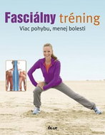 Fasciálny tréning: Viac pohybu, menej bolesti - Kniha