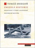 Zmizelá historie: Holocaust v české a slovenské historické kultuře - Kniha