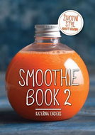 Smoothie Book 2: Životní styl nabitý vitaminy - Kniha