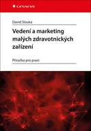 Vedení a marketing malých zdravotnických zařízení: Příručka pro praxi - Kniha