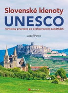 Slovenské klenoty UNESCO: Turistický průvodce po dechberoucích památkách - Kniha