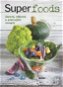 Superpotraviny: Zdravé, výživné a posilující recepty - Kniha
