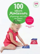 100 aktivit Montessori připravuji své dítě na psaní a čtení - Kniha