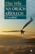 Na orlích křídlech: O modlitbě - Kniha