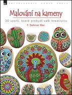 Malování na kameny: 30 vzorů, které probudí vaši kreativitu - Kniha