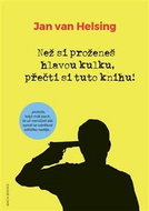 Než si proženeš hlavou kulku, přečti si tuto knihu! - Kniha