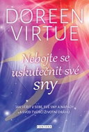 Nebojte se uskutečnit své sny: Jak věřit v sebe, své sny a nápady a svoji tvůrčí životní dráhu - Kniha