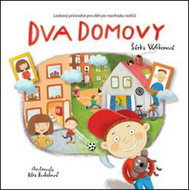 Dva domovy: Laskavý průvodce pro děti po rozchodu rodičů - Kniha