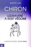 Chiron Uzdravení a růst vědomí: Hluboce moudrá, léčivá kniha - Kniha