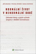 Normální život v nenormální době: Základní školy a jejich učitelé (nejen) v období normalizace - Kniha
