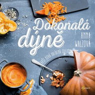 Dokonalá dýně: Vaše nová oblíbená zelenina - Kniha