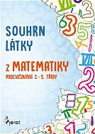 Souhrn látky z matematiky: Procvičování 2.- 5. třídy - Kniha