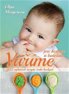 Kniha Vaříme pro kojence a batolata: 222 nejlepších receptů české kuchyně - Kniha