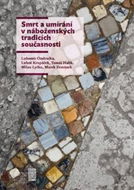 Smrt a umírání v náboženských tradicích současnosti - Kniha