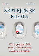 Zeptejte se pilota: Vše, co jste kdy chtěli vědět o letecké dopravě a cestování letadlem - Kniha