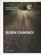 Buen Camino!: Obrázky z cesty tam a zpátky - Kniha
