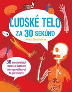 Ľudské telo za 30 sekúnd: 30 fascinujúcich faktov o ľudskom tele vysvetlených za pol minúty - Kniha