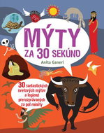 Mýty za 30 sekúnd: 30 fantastických svetových mýtov a legiend prerozprávaných za pol minúty - Kniha