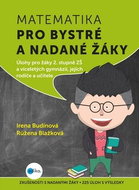 Matematika pro bystré a nadané žáky: Úlohy pro žáky 2. stupně ZŠ a víceletých gymnázií, jejich rodič - Kniha