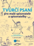 Tvůrčí psaní pro malé spisovatele a spisovatelky: 2. upravené vydání - Kniha