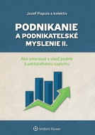 Podnikanie a podnikateľské myslenie II.: Ako smerovať a viesť podnik k udržateľnému úspechu - Kniha
